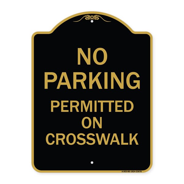 Signmission No Parking Permitted on Crosswalk, Black & Gold Aluminum Sign, 18" x 24", BG-1824-23678 A-DES-BG-1824-23678 - main